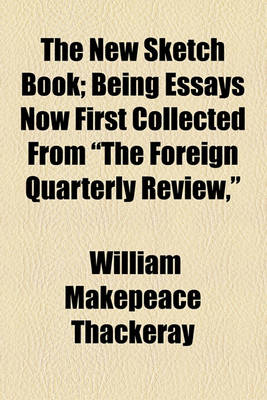 Book cover for The New Sketch Book; Being Essays Now First Collected from "The Foreign Quarterly Review,"