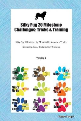 Book cover for Silky Pug 20 Milestone Challenges