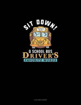 Cover of Sit Down! a School Bus Driver's Favorite Words