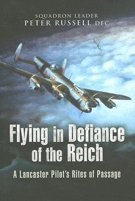 Book cover for Flying in Defiance of the Reich: A Lancaster Pilot's Rites of Passage