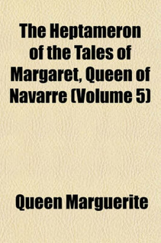 Cover of The Heptameron of the Tales of Margaret, Queen of Navarre (Volume 5)