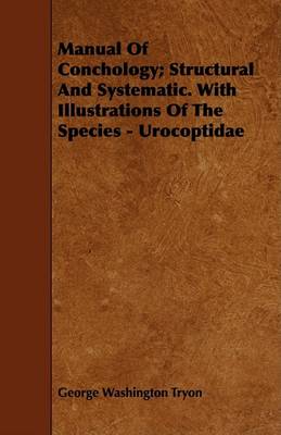 Book cover for Manual Of Conchology; Structural And Systematic. With Illustrations Of The Species - Urocoptidae