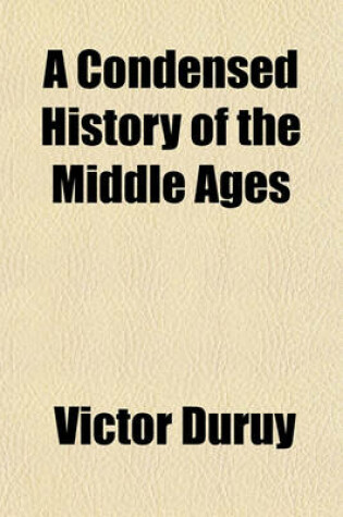 Cover of A Condensed History of the Middle Ages