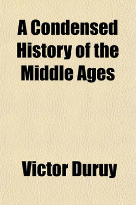 Book cover for A Condensed History of the Middle Ages