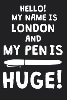 Book cover for Hello! My Name Is LONDON And My Pen Is Huge!