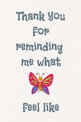 Book cover for Thank you reminding me what butterflies feel like