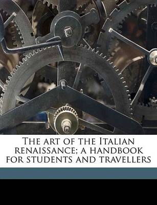 Book cover for The Art of the Italian Renaissance; A Handbook for Students and Travellers