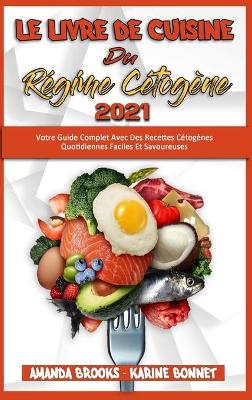 Book cover for Le Livre De Cuisine Du Régime Cétogène 2021