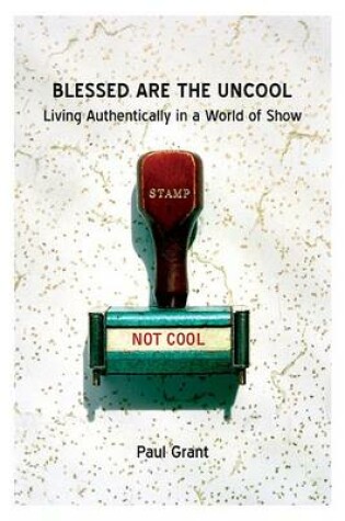 Cover of Blessed Are the Uncool
