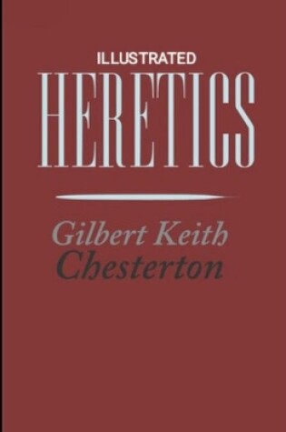 Cover of Heretics Gilbert Keith Chesterton (Illustrated)