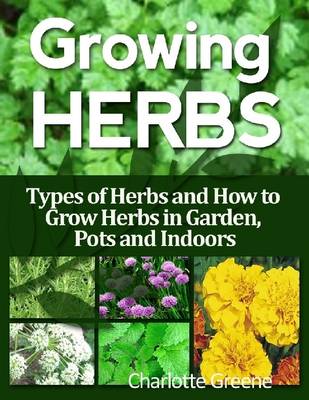 Book cover for Growing Herbs: Types of Herbs and How to Grow Herbs in Garden, Pots and Indoors