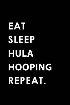 Book cover for Eat Sleep Hula Hooping Repeat