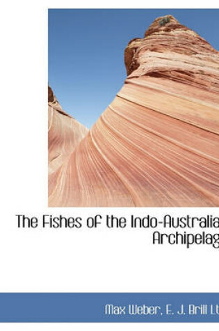 Cover of The Fishes of the Indo-Australian Archipelago