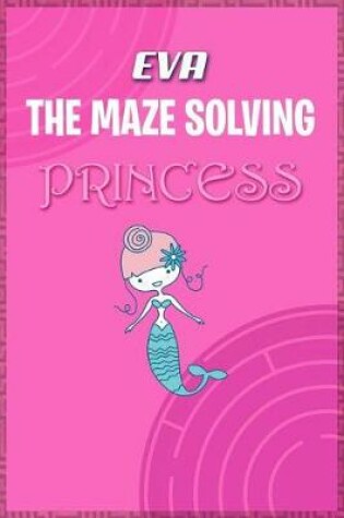 Cover of Eva the Maze Solving Princess