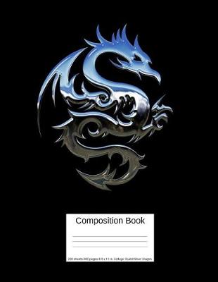 Book cover for Composition Book 200 Sheets/400 Pages/8.5 X 11 In. College Ruled/ Silver Dragon