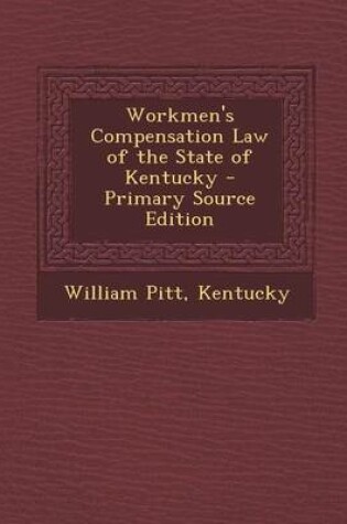 Cover of Workmen's Compensation Law of the State of Kentucky - Primary Source Edition