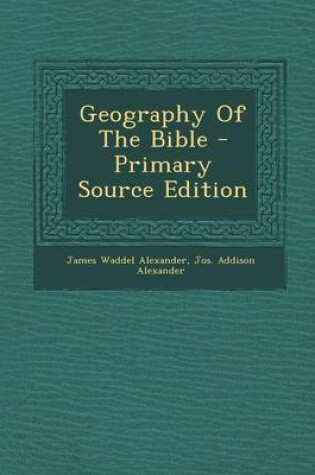 Cover of Geography of the Bible - Primary Source Edition