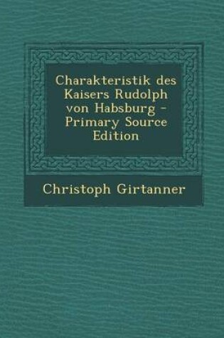 Cover of Charakteristik Des Kaisers Rudolph Von Habsburg - Primary Source Edition