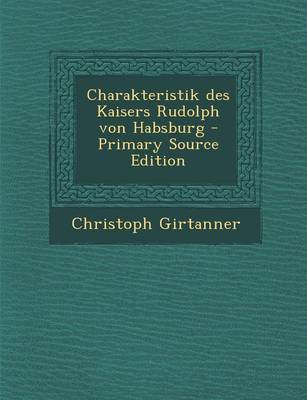 Book cover for Charakteristik Des Kaisers Rudolph Von Habsburg - Primary Source Edition