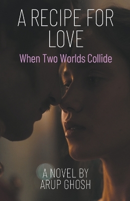 Book cover for A Recipe for Love - When Two Worlds Collide