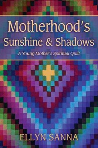 Cover of Motherhood's Sunshine and Shadows