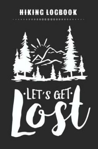 Cover of Hiking Logbook - Let's Get Lost