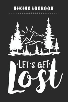 Book cover for Hiking Logbook - Let's Get Lost