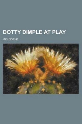 Cover of Dotty Dimple at Play