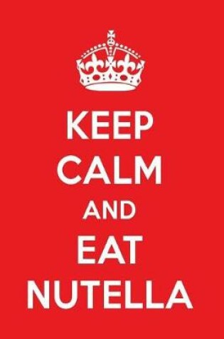 Cover of Keep Calm and Eat Nutella