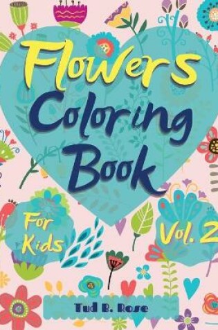 Cover of Flowers Coloring Book for Kids Vol. 2