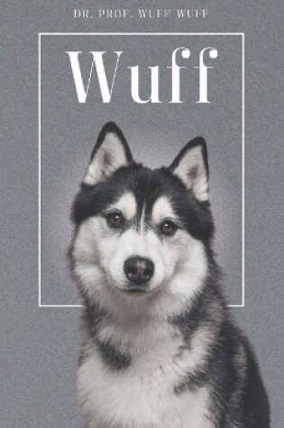 Cover of Wuff - Die Biografie von Prof. Dr. Wuff-Wuff