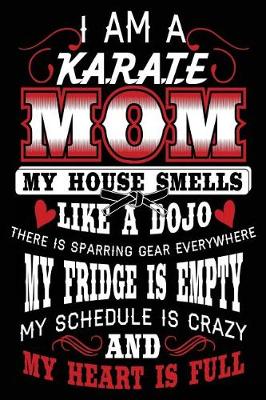 Book cover for I Am a Karate Mom My House Smells Like a Dojo There Is Sparring Gear Everywhere