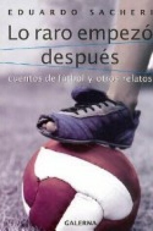 Cover of Lo Raro Empezo Despues