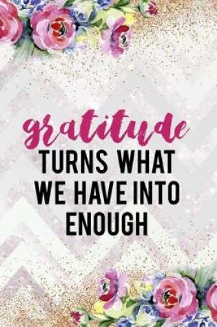 Cover of Gratitude Turns What We Have Into Enough