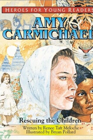Cover of Amy Carmichael Rescuing the Children (Heroes for Young Readers)