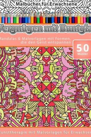 Cover of Malbucher fur Erwachsene Vergnugen mit Buntglas
