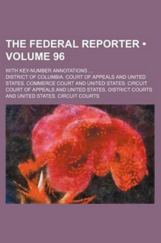 Cover of The Federal Reporter (Volume 96); With Key-Number Annotations