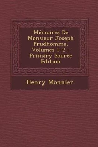 Cover of Memoires de Monsieur Joseph Prudhomme, Volumes 1-2