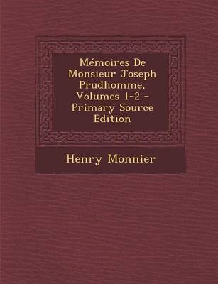 Book cover for Memoires de Monsieur Joseph Prudhomme, Volumes 1-2