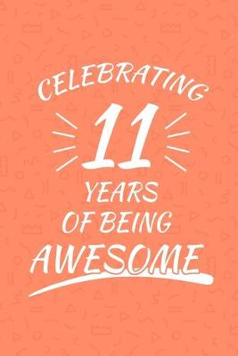 Book cover for Celebrating 11 Years Of Being Awesome