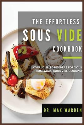 Book cover for The Effortless Sous Vide Cookbook