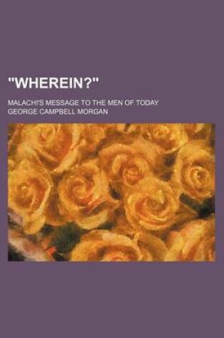 Cover of "Wherein?"; Malachi's Message to the Men of Today