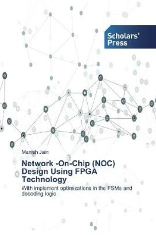Cover of Network -On-Chip (NOC) Design Using FPGA Technology