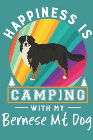 Cover of Happiness Is Camping With My Bernese Mt Dog