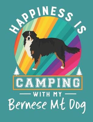 Book cover for Happiness Is Camping With My Bernese Mt Dog