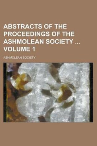 Cover of Abstracts of the Proceedings of the Ashmolean Society Volume 1