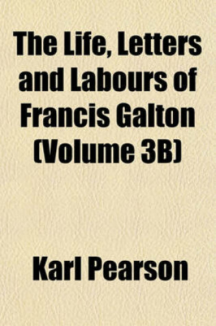 Cover of The Life, Letters and Labours of Francis Galton (Volume 3b)