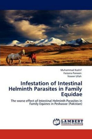 Cover of Infestation of Intestinal Helminth Parasites in Family Equidae