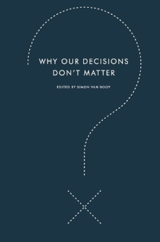 Cover of Why Our Decisions Don't Matter