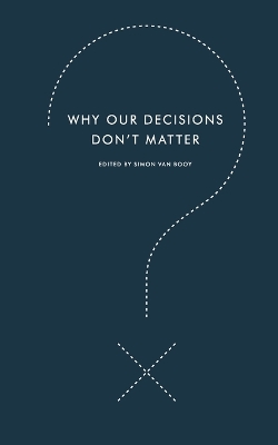 Book cover for Why Our Decisions Don't Matter